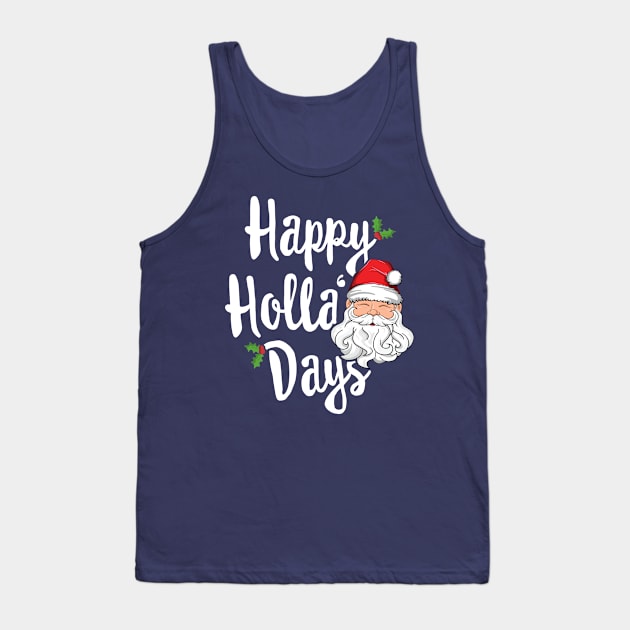 Happy Holla Day Christmas T-Shirt Holidays Xmas Santa Gift Tank Top by 14thFloorApparel